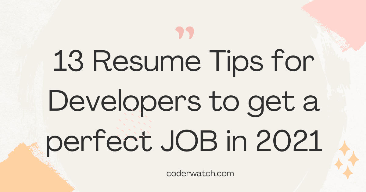 13 Super Amazing resume tips for Developers to get a JOB in 2021