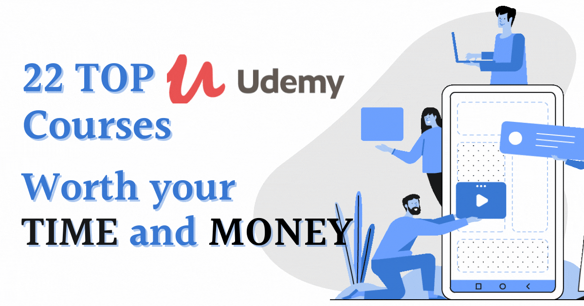 22 Top and Highest Rated UDEMY courses worth your everything
