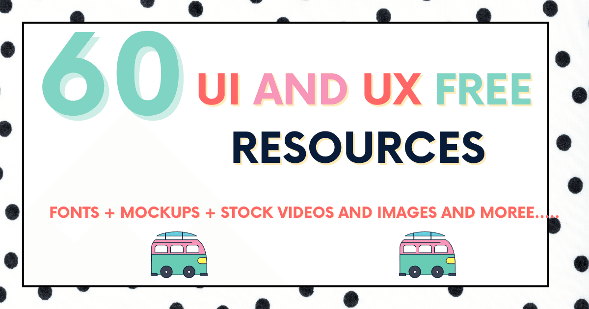 60+ Awesome UI and UX resources for Developers and Designers 2021
