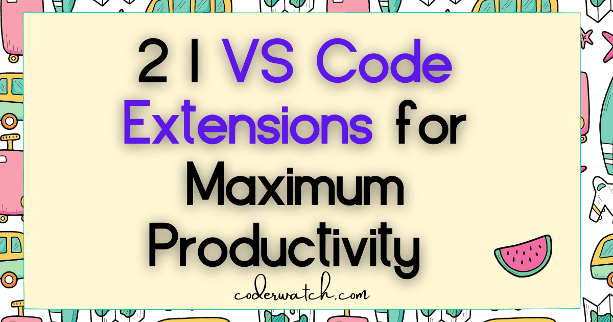 21 Amazing VS Code extensions for maximum productivity 2021